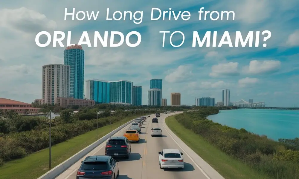 How Long Drive from Orlando to Miami | Full Guide